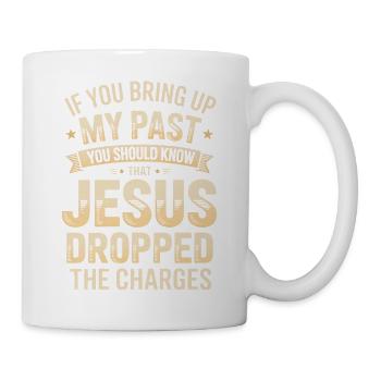Frühere Anklagen: Jesus ließ die Anklagen fallen - Tasse - Weiß - Rechts