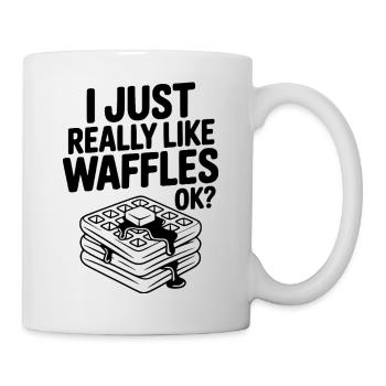 Ich mag Waffeln einfach wirklich, okay? - Tasse - Weiß - Rechts