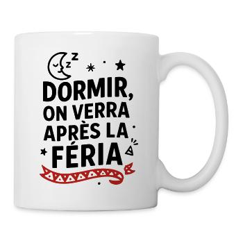 Schlafen? Wir werden nach der Feria sehen! - Tasse - Weiß - Rechts