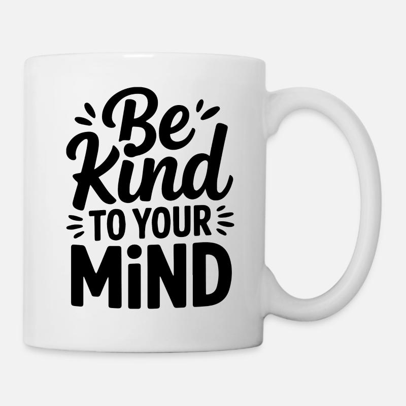 Be kind to your mind Design - Mug blanc - blanc