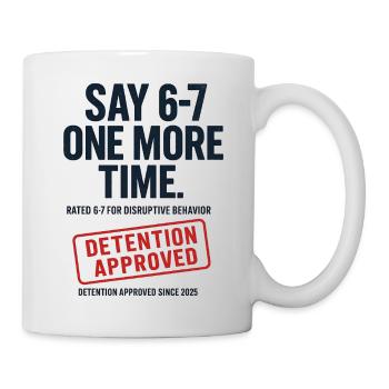 Say 6-7 One More Time Funny Six Seven Detention - Mug - white - Right