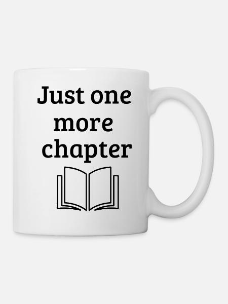 Just One More Chapter - Funny Book Lover Q - Mug - white