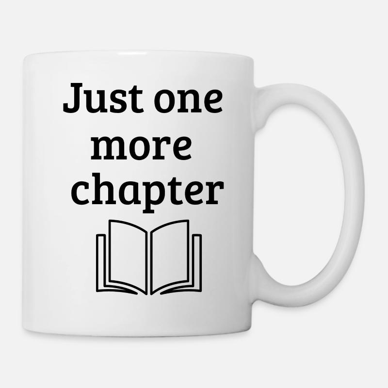 Just One More Chapter - Funny Book Lover Q - Tasse - Weiß