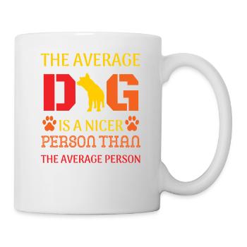 Average dog nicer than average person - Tasse - Weiß - Rechts