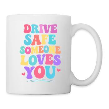 Drive carefully, someone loves you - Mug - white - Right