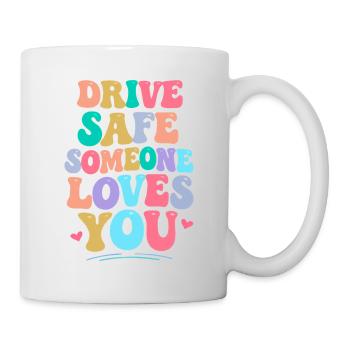 Drive carefully, someone loves you - Mug - white - Right