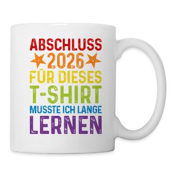 Abschluss 2026 T-Shirt Spruch lange lernen - Tasse - Weiß - Rechts