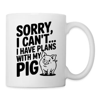 Tut mir leid, ich kann nicht. Ich habe Pläne mit meinem Schwein. - Tasse - Weiß - Rechts
