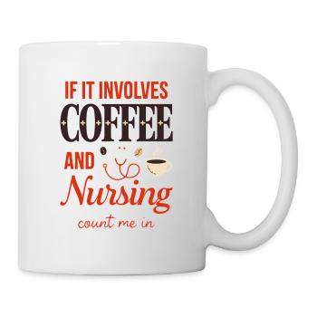 Coffee and Nursing Count Me In Quote - Mug - white - Right