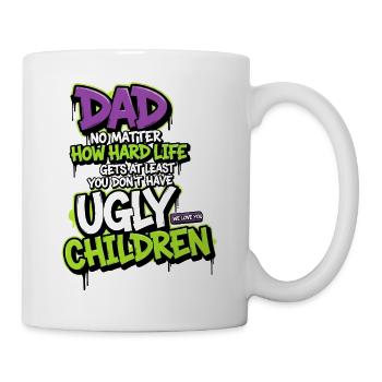 Papa, Wenigstens Hast Du Keine Hässlichen Kinder - Tasse - Weiß - Rechts