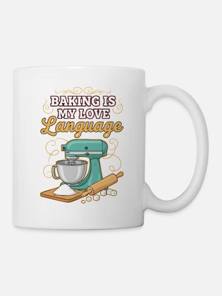 Gebäck-Humor-Zitat Backen-Liebessprache - Tasse - Weiß