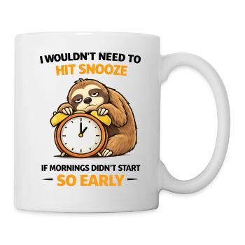 So früh auf Schlummern gedrückt, Faultier. - Tasse - Weiß - Rechts