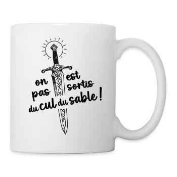 On est pas sortis du cul du sable ! - Mug blanc - blanc - Droite
