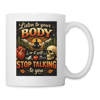 Listen To Your Body Or It Talks - Mug - white - Right