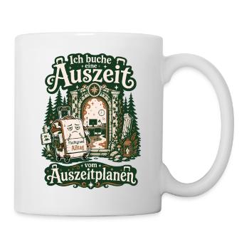 Ich buche eine Auszeit vom Auszeitplanen - Tasse - Weiß - Rechts