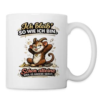 Ich bleib so wie ich bin, weil es andere stört! - Tasse - Weiß - Rechts