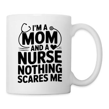 Ich bin Mutter und Krankenschwester, nichts macht mir Angst. - Tasse - Weiß - Rechts