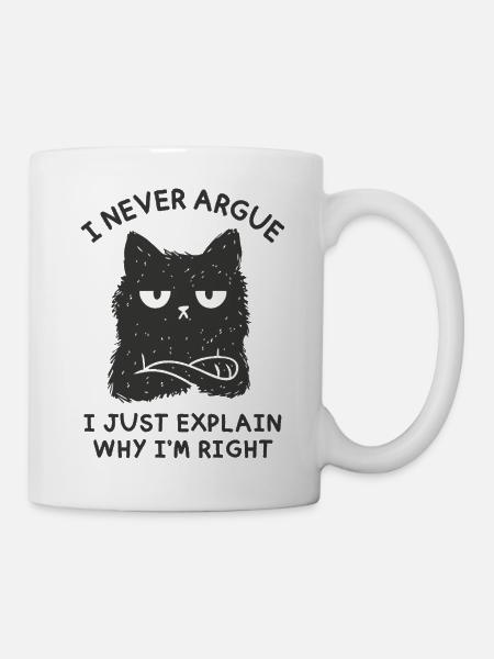 Ich streite nie - Tasse - Weiß