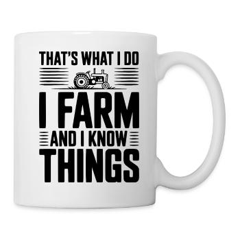 That's What I Do I Farm and I Know Things - Mug - white - Right