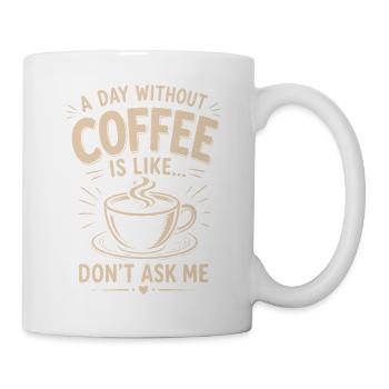 Un jour sans café, c’est Ne me demande pas - Mug blanc - blanc - Droite