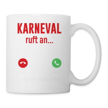 Karneval Ruft An Und Ich Muss Gehen Handy Anruf - Tasse - Weiß - Rechts