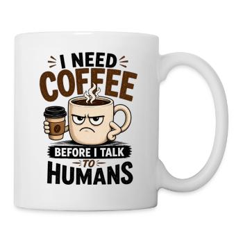 Ich brauche Kaffee, bevor ich mit Menschen spreche. - Tasse - Weiß - Rechts