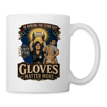 Dignity Matters, Gloves Matter More - Mug - white - Right