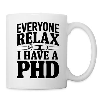 Tout le monde détendez-vous. J’ai un doctorat. - Mug blanc - blanc - Droite