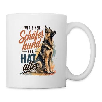 Wer einen Schäferhund hat, hat alles!  - Tasse - Weiß - Rechts