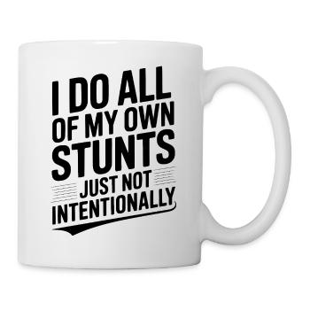 I Do All Of My Own Stunts Just Not Intentionally - Mug - white - Right