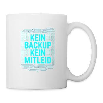 Kein Backup Kein Mitleid IT-Berater Admin - Tasse - Weiß - Rechts