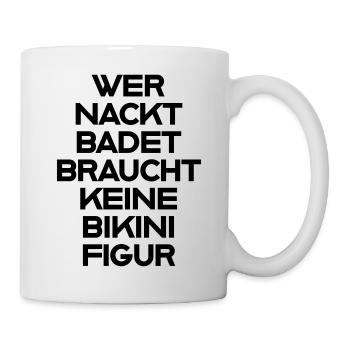 Wer nackt badet Spruch T-Shirt - Tasse - Weiß - Rechts