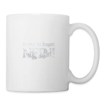 Bevor du fragst Nein IT Statement - Tasse - Weiß - Rechts