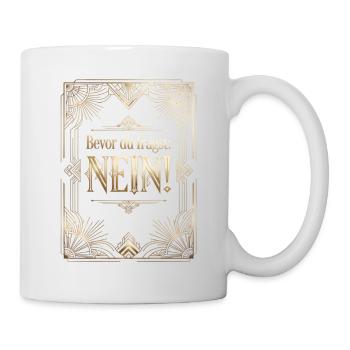 Bevor Du fragst nein no nope cool lustig - Tasse - Weiß - Rechts
