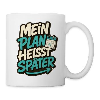 MEIN PLAN HEISST SPÄTER - Tasse - Weiß - Rechts