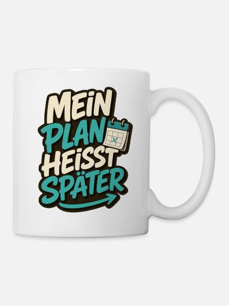MEIN PLAN HEISST SPÄTER - Tasse - Weiß