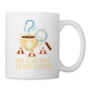 The Clue Was In The Coffee - Tasse - Weiß - Rechts