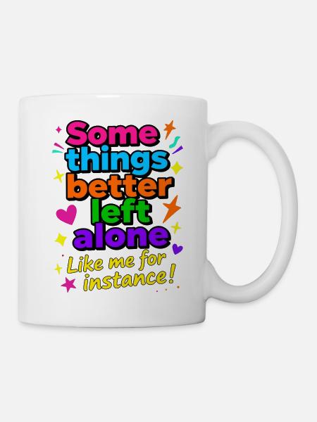 Manche Dinge sollte man besser in Ruhe lassen - Tasse - Weiß