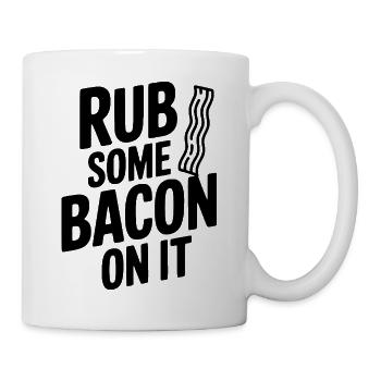 Rub Some Bacon On It - Mug - white - Right