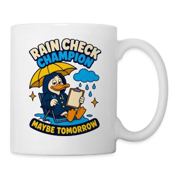 Rain Check Champion – Maybe tomorrow - Mug - white - Right