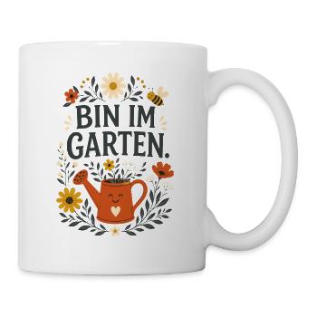 Bin im Garten – Lustiger Gärtner Spruch - Tasse - Weiß - Rechts