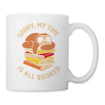 Entschuldigung, meine Zeit ist komplett ausgebucht - Tasse - Weiß - Rechts