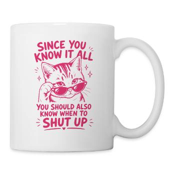 Sassy Cool Cat – Since You Know It All Shut Up - Tasse - Weiß - Rechts