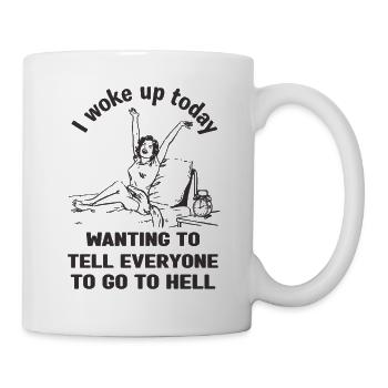 I woke up.... - Tasse - Weiß - Rechts