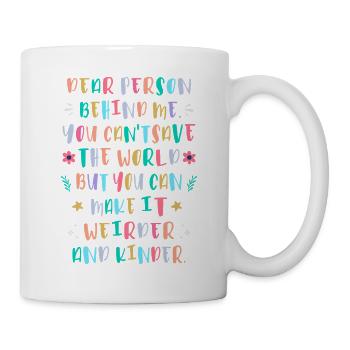 Mach die Welt verrückter und freundlicher - Tasse - Weiß - Rechts