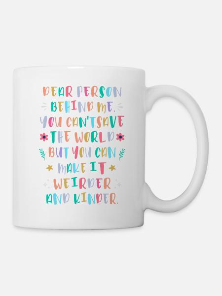 Mach die Welt verrückter und freundlicher - Tasse - Weiß