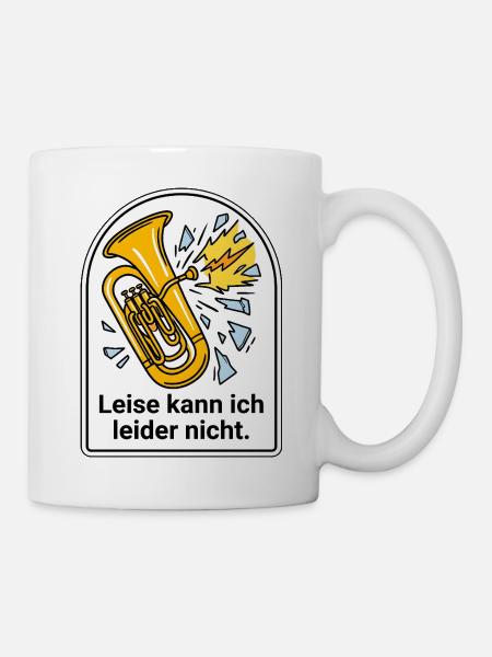 Tuba Blasmusik Leise kann ich nicht Tubist - Tasse - Weiß