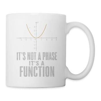 Keine Phase Sondern Eine Funktion Mathelehrer - Tasse - Weiß - Rechts
