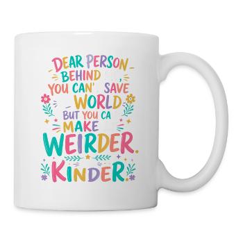 Mach die Welt verrückter und freundlicher - Tasse - Weiß - Rechts