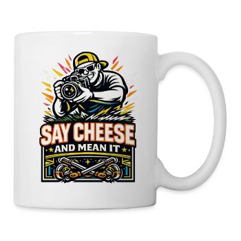 Say Cheese And Mean It Cheese Lover Humor - Tasse - Weiß - Rechts